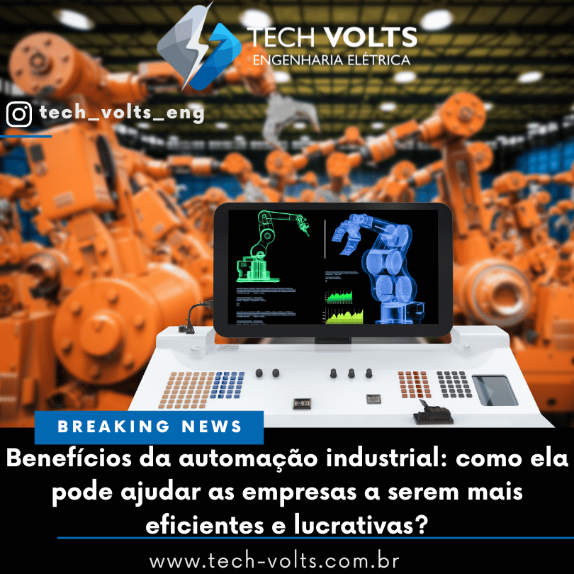 Benefícios da automação industrial: como ela pode ajudar as empresas a serem mais eficientes e lucrativas?